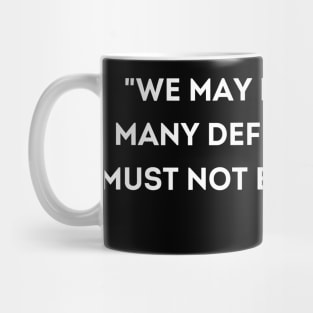 We must not be defeated.  Maya Angelou Mug